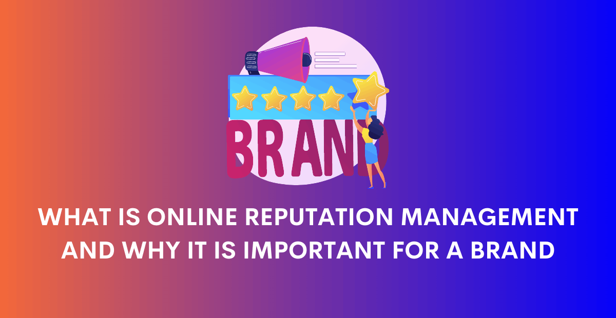 What is Online Reputation Management and Importance For Brand